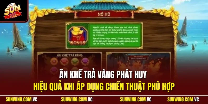 Ăn Khế Trả Vàng phát huy hiệu quả khi áp dụng chiến thuật phù hợp