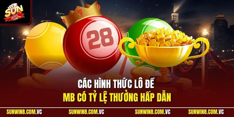 Các hình thức lô đề MB có tỷ lệ thưởng hấp dẫn
