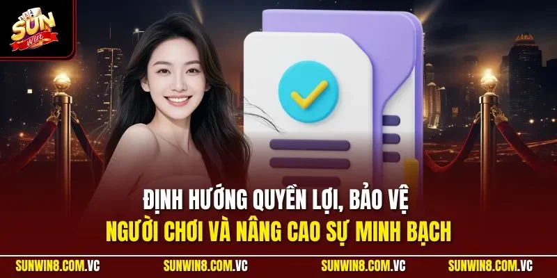 Định hướng quyền lợi, bảo vệ người chơi và nâng cao sự minh bạch