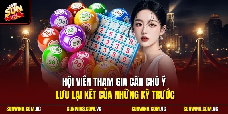 Hội viên tham gia cần chú ý lưu lại kết của những kỳ trước