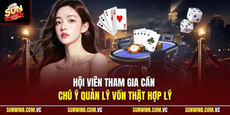 Xóc Đĩa Livestream Là Gì? Trải Nghiệm Game Trực Tiếp 2026 4 Sunwin Hội viên tham gia cần chú ý quản lý vốn thật hợp lý
