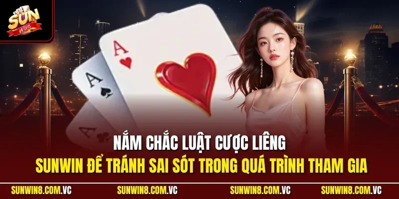 Nắm chắc luật cược Liêng SUNWIN để tránh sai sót trong quá trình tham gia
