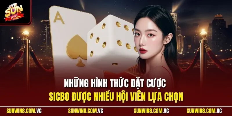 Cách Chơi Tài Xỉu | Phương Pháp Hiệu Quả Nhất Cho Người Mới 3 Sunwin Những hình thức đặt cược Sicbo được nhiều hội viên lựa chọn