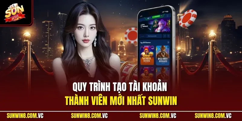 Sunwin 🎖️ Link Tải Sun Win Game Bài Đổi Thưởng 01/2026 27 Sunwin Quy trình tạo tài khoản thành viên mới nhất SUNWIN