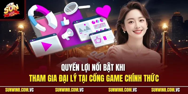 Quyền lợi nổi bật khi tham gia đại lý tại cổng game chính thức