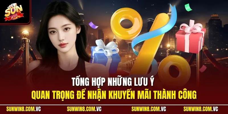 Tổng hợp những lưu ý quan trọng để nhận khuyến mãi thành công