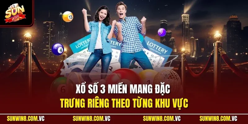 Xổ số 3 miền mang đặc trưng riêng theo từng khu vực